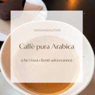 Il caffè migliore è Arabica